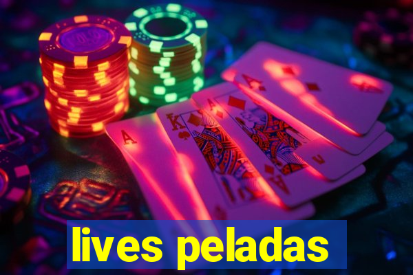 lives peladas